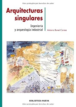 ARQUITECTURAS SINGULARES: INGENIERIA Y ARQUEOLOGIA INDUSTRIAL (METRÓPOLI nº 21)