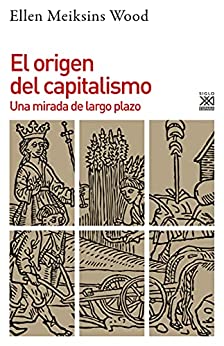 El origen del capitalismo . Una mirada de largo plazo (Historia nº 1255)