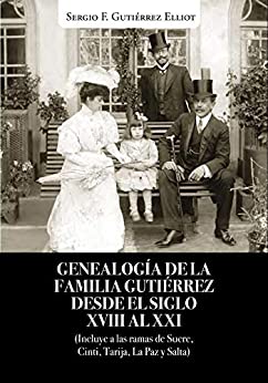 GENEALOGÍA DE LA FAMILIA GUTIÉRREZ DESDE EL SIGLO XVIII AL XXI