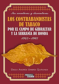 Los Contrabandistas de Tabaco por el Campo de Gibraltar y la Serranía de Ronda (1945-1965): Sus aventuras y desventuras