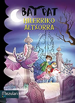 HILERRIKO ALTXORRA (Bat Pat Book 1) (Basque Edition)