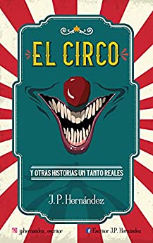 El Circo: Y otras historias un tanto reales