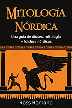 Mitología Nórdica: Una guía de dioses, mitología y folclore nórdicos