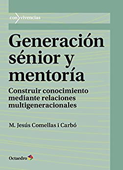 Generación sénior y mentoría: Construir conocimiento mediante relaciones multigeneracionales (Convivencias nº 51)