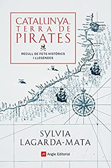 Catalunya, terra de pirates: Recull de fets històrics i llegendes (Inspira Book 83) (Catalan Edition)