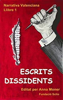 Escrits Dissidents: Llibre 1 Narrativa Valenciana (Catalan Edition)