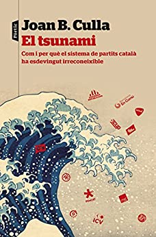 El tsunami: Com i per què el sistema de partits català ha esdevingut irreconeixible (P.VISIONS) (Catalan Edition)
