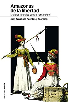 Amazonas de la libertad. Mujeres liberales contra Fernando VII (Estudios nº 101)