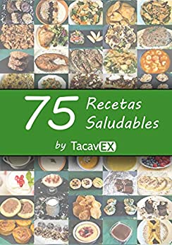 75 Recetas de Comida Saludable: Deliciosas, Fáciles y Rápidas