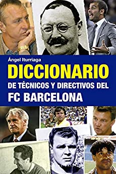 Diccionario de técnicos y directivos del FC Barcelona (Base Hispánica nº 26)