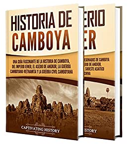 Historia de Camboya: Una guía fascinante de la historia de Camboya y del Imperio Jemer