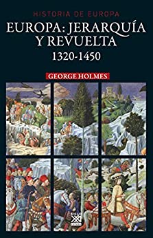 Europa. Jerarquía y revuelta (1320 – 1450) (Historia de Europa nº 15)