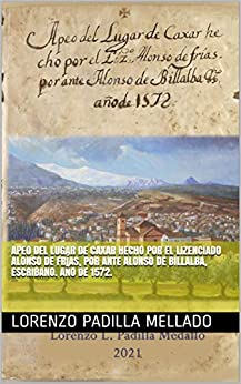 Apeo del lugar de Caxar hecho por el lizenciado Alonso de Frías, por ante Alonso de Billalba, escribano. Año de 1572.