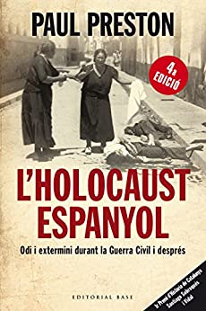 L'holocaust espanyol: Odi i extermini durant la Guerra Civil i després (Base Històrica Book 74) (Catalan Edition)