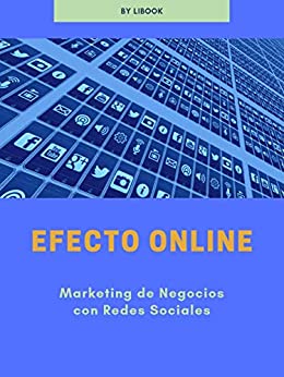 Efecto Online: Marketing de Negocios con Redes Sociales