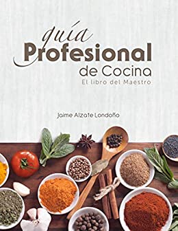 Guía Profesional de Cocina: El libro del maestro