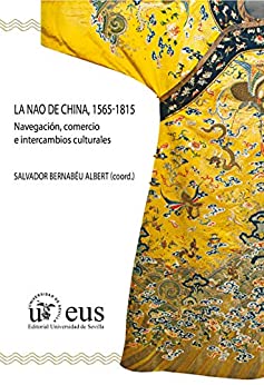 La Nao de China, 1565-1815: Navegación, comercio e intercambios culturales (Historia y Geografía nº 264)