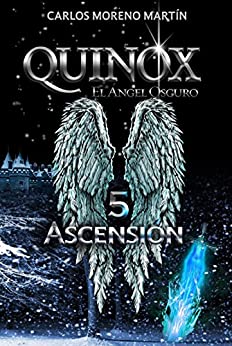 Quinox, el ángel oscuro 5: Ascensión (Universo Quinox Nº 10)