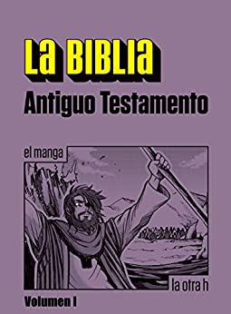 La Biblia. Antiguo Testamento. Vol. I: el manga (La otra h)