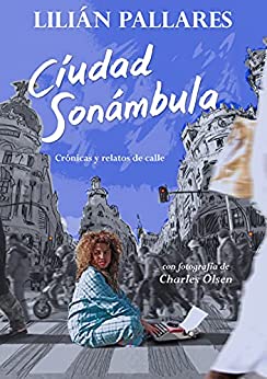 Ciudad Sonámbula: Crónicas y relatos de calle