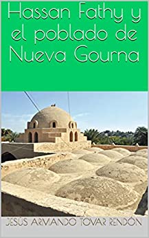 Hassan Fathy y el poblado de Nueva Gourna