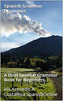Spanish Grammar Beginners: Spanish Grammar Reference Book Translated to English (Spanish Grammar Beginners & Intermediate nº 1)