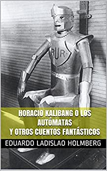 Horacio Kalibang o los autómatas y otros cuentos fantásticos