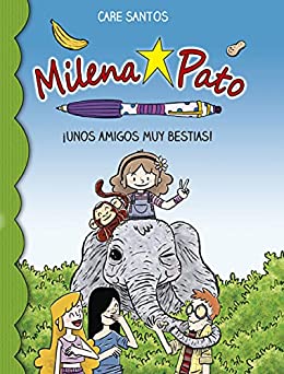 Milena Pato 8. ¡Unos amigos muy bestias!