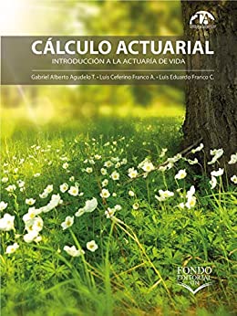 Cálculo actuarial: Introducción a la actuaría de vida