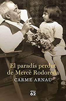 El paradís perdut de Mercè Rodoreda (Biografies i Memòries) (Catalan Edition)