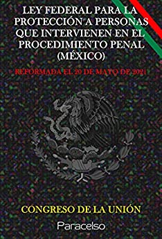LEY FEDERAL PARA LA PROTECCIÓN A PERSONAS QUE INTERVIENEN EN EL PROCEDIMIENTO PENAL (MÉXICO)