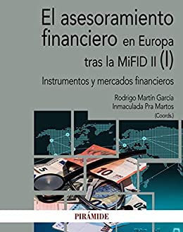 El asesoramiento financiero en Europa tras la MiFID II (I): Instrumentos y mercados financieros (Economía y Empresa)