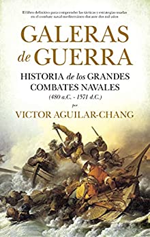 Galeras de guerra: Historia de los grandes combates navales (480 a.C.-1571 d.C.)