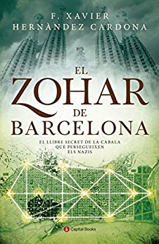 El Zohar de Barcelona: El llibre secret de la càbala que persegueixen els nazis (Capital Books Book 1) (Catalan Edition)