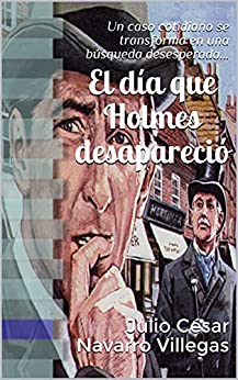 El día que Holmes desapareció: Un caso cotidiano se transforma en una búsqueda desesperada… (La reaparición de Sherlock Holmes (versión digital))