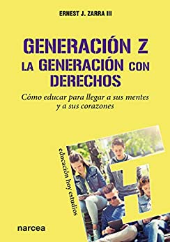 Generación Z. La generación con derechos: Cómo educar para llegar a sus mentes y a sus corazones (Educación Hoy Estudios nº 161)