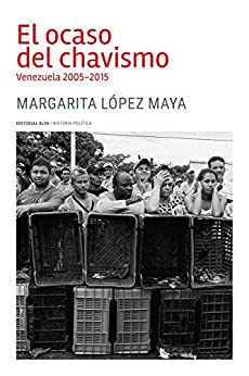 El ocaso del chavismo: Venezuela 2005-2015 (Trópicos nº 124)