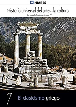 El clasicismo griego (Historia Universal del Arte y la Cultura nº 7)