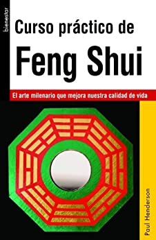 Curso práctico de Feng Shui: El arte milenario que mejora nuestra calidad de vida (Ediciones Bienestar)