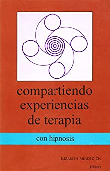 Compartiendo experiencias de terapia con hipnosis (Técnicas nº 4)