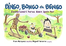 Bingo, Bongo eta Bengo: Zenbatzeko den ipuin bat (Basque Edition)