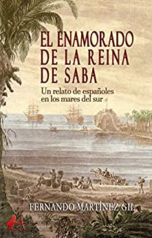 El enamorado de la reina de Saba: Un relato de españoles en los mares del sur