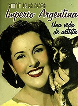 Imperio Argentina. Una vida de artista
