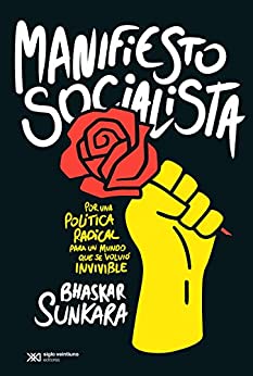 Manifiesto Socialista: Por una política radical en un mundo que se volvió invivible (Biblioteca Básica del Pensamiento Socialista)