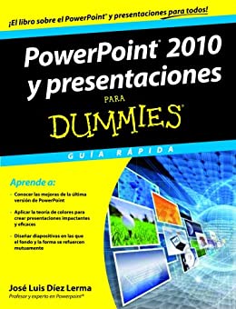 PowerPoint 2010 y presentaciones para Dummies: Guía rápida