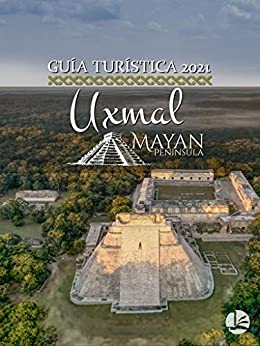 Guía Turística de Uxmal 2021