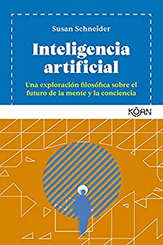 Inteligencia artificial: Una exploración filosófica sobre el futuro de la mente y la conciencia