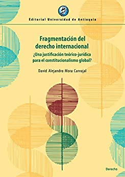 Fragmentación del derecho internacional: ¿Una justificación teórico-jurídica para el constitucionalismo global?