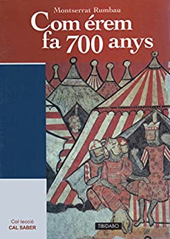 COM ÈREM FA 700 ANYS (Catalan Edition)