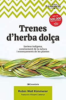 Trenes d'herba dolça: Saviesa indígena, coneixement de la natura i ensenyaments de les plantes (La Mandràgora Book 5) (Catalan Edition)